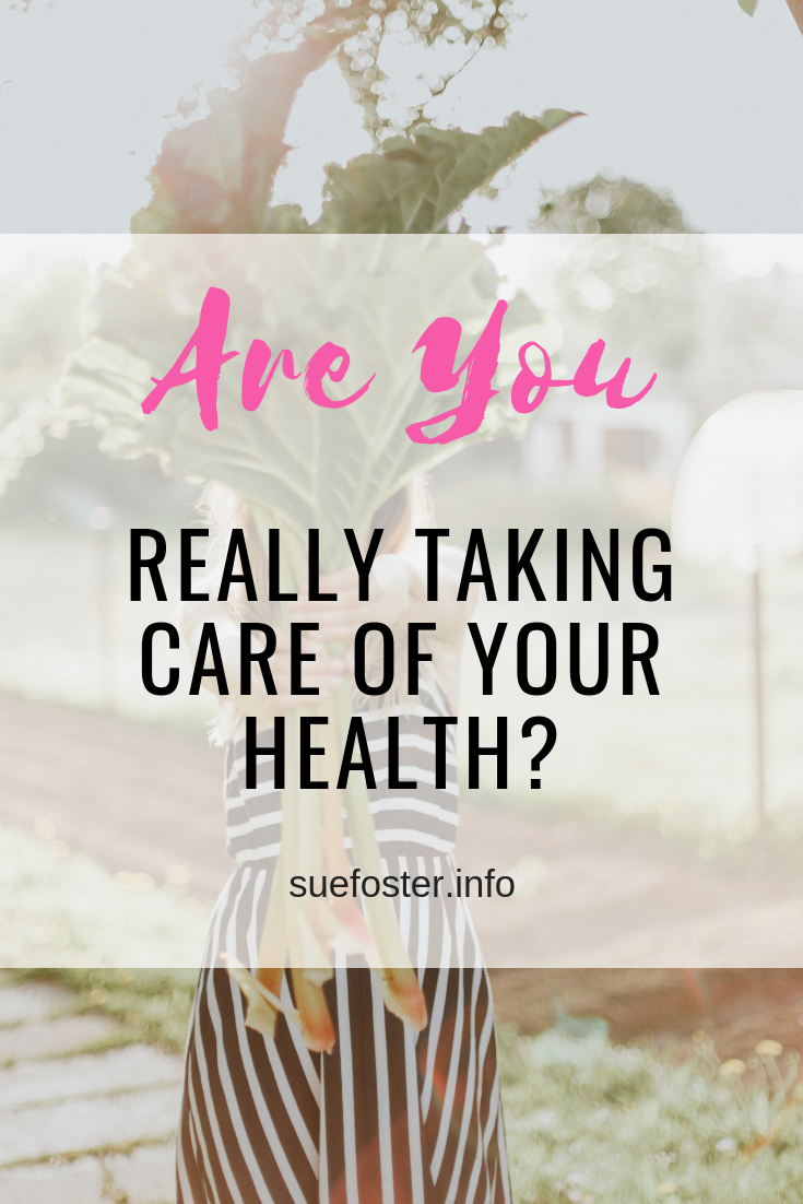  Really Taking Care Of Your Health?