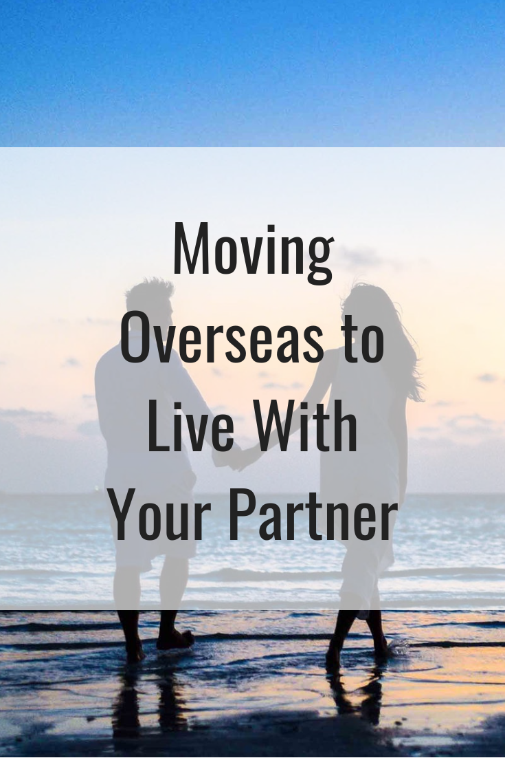 Moving Overseas to Live With Your Partner