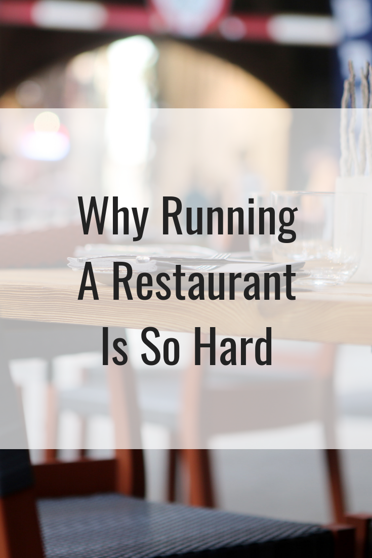 Why Running A Restaurant Is So Hard