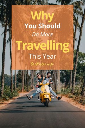 Why You Should Do More Travelling This Year