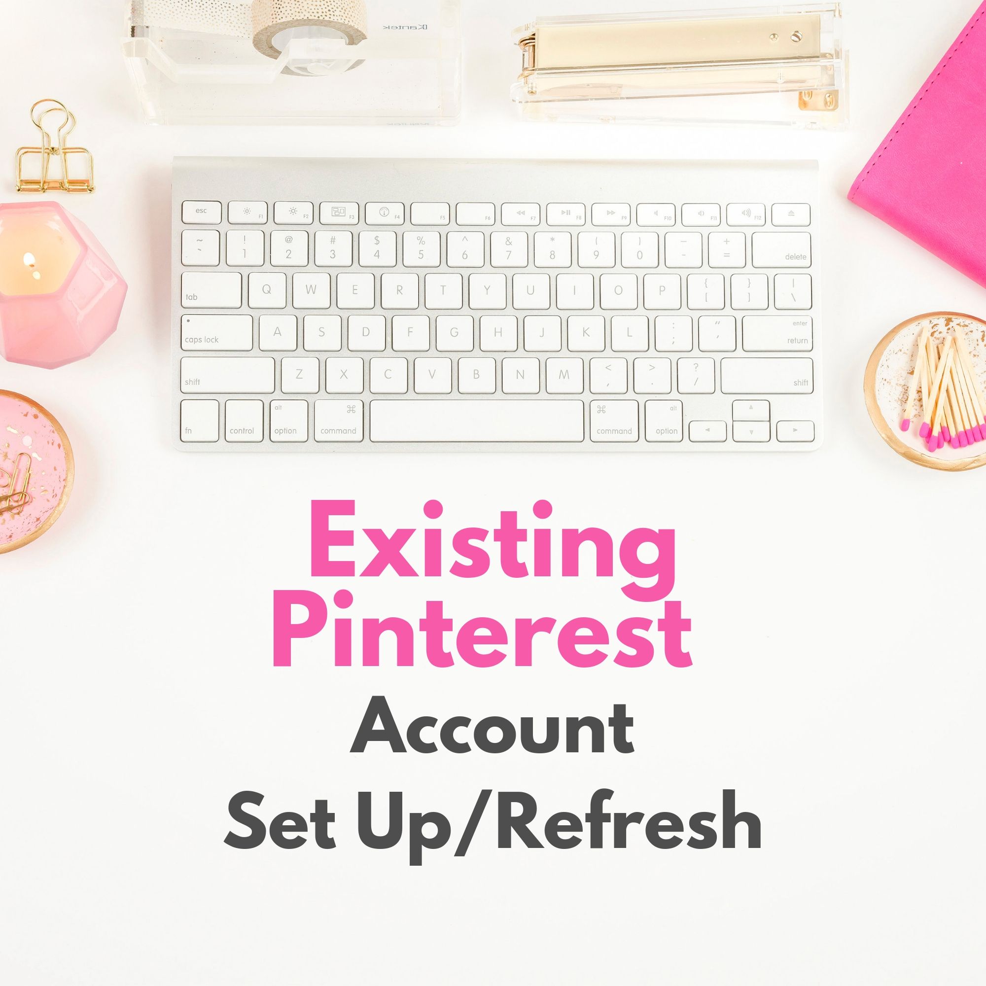 Existing Pinterest Account Set Up_Refresh