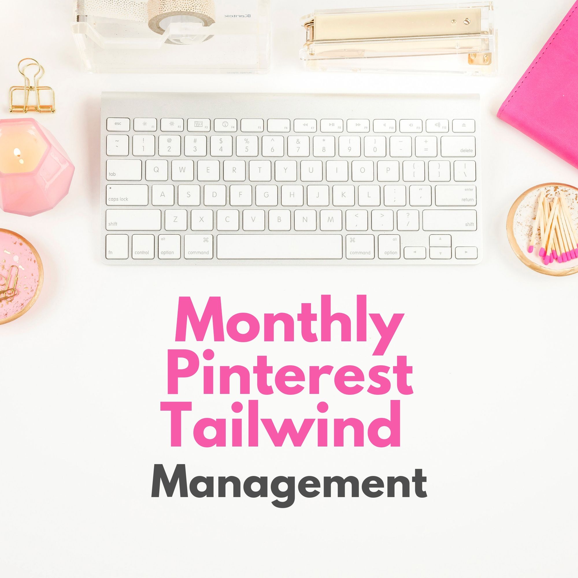 Monthly Pinterest Tailwind Management