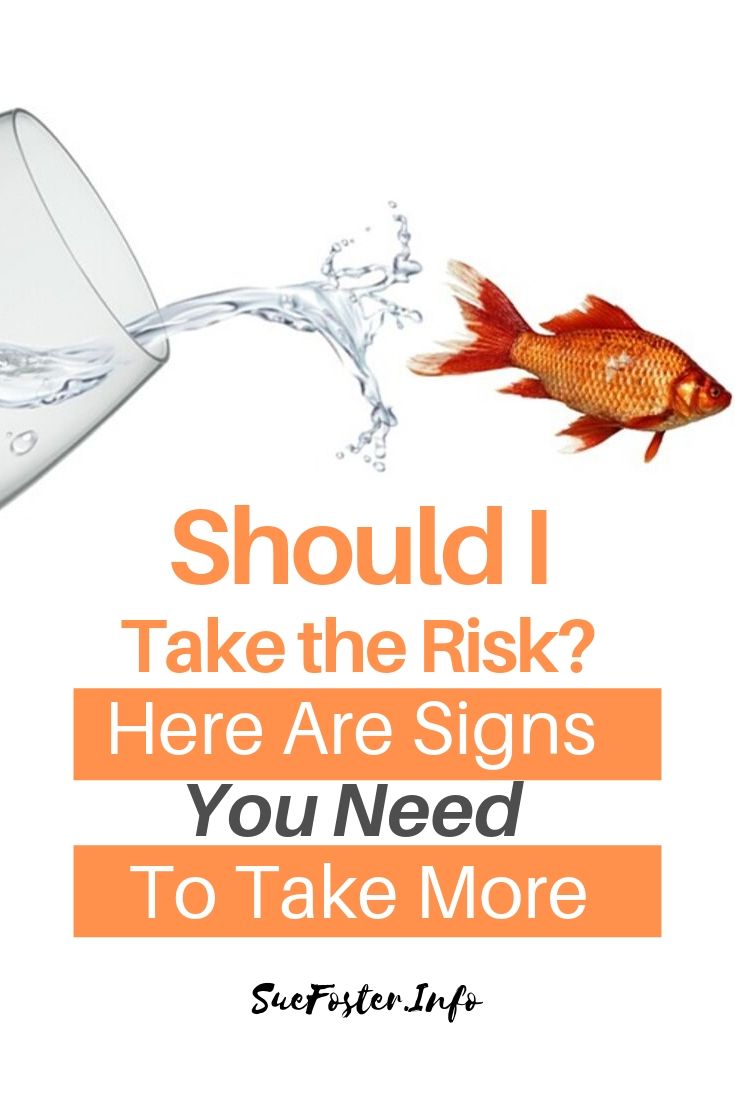 Should I Take the Risk? Here Are Signs You Need to Take More