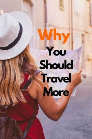 Why you should travel more