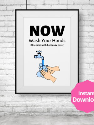Now Wash Your Hands Printable