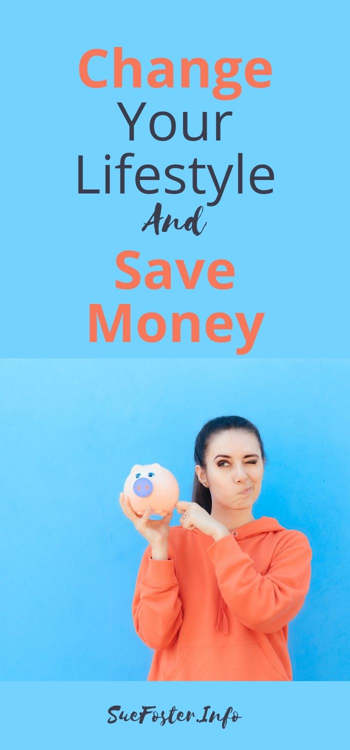 Three ways to change your lifestyle and save money.