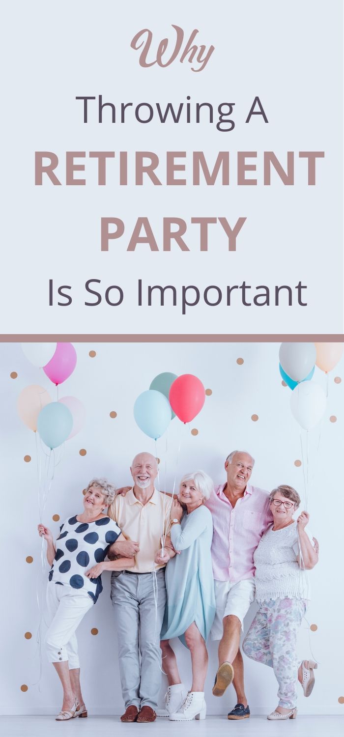 Reasons why it is so important to celebrate such a big milestone in one's life with a retirement party that will be talked about for ages
