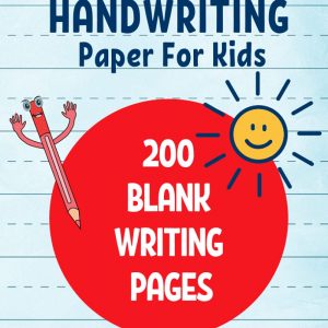 Handwriting paper for kids - 200 blank writing pages