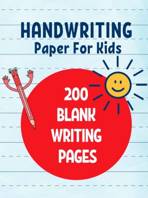 Handwriting paper for kids - 200 blank writing pages