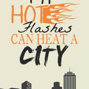 My hot flashes can heat a city - lined journal