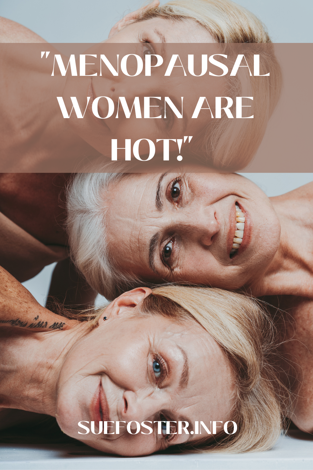 "Menopausal women are hot!"