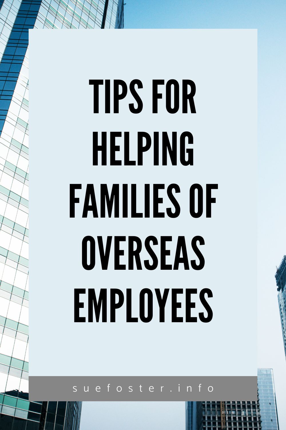 Overseas employees work to ensure the future of their families. Know the things that companies should do to help the families of these employees