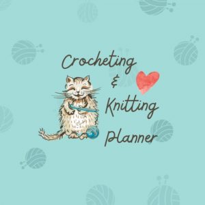 Crocheting & Knitting Planner: 100 page planner to plan, design and keep track of projects, patterns and yarn.