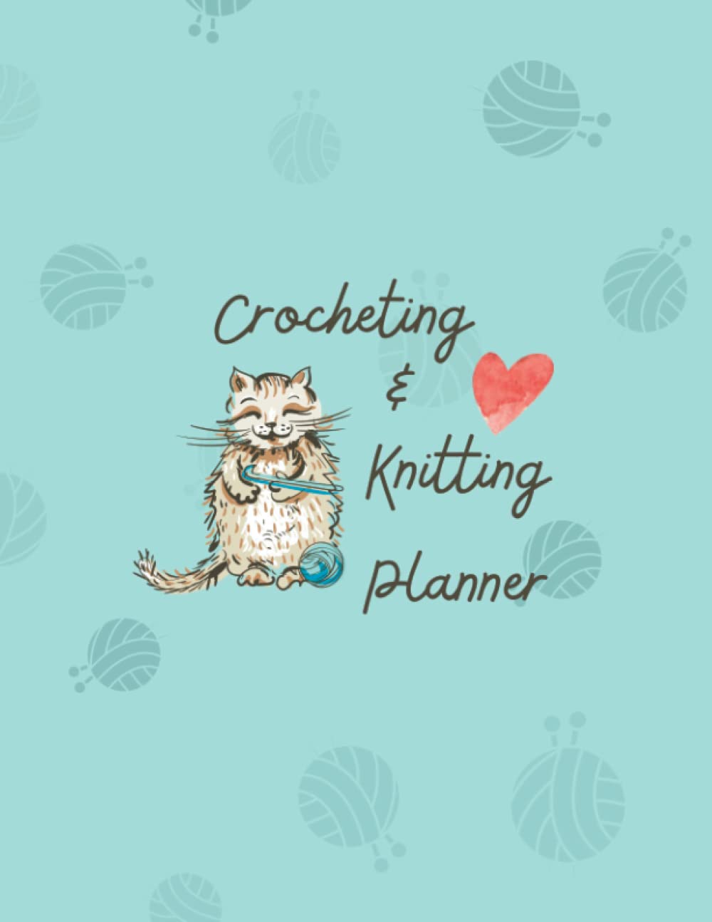 Crocheting & Knitting Planner: 100 page planner to plan, design and keep track of projects, patterns and yarn.