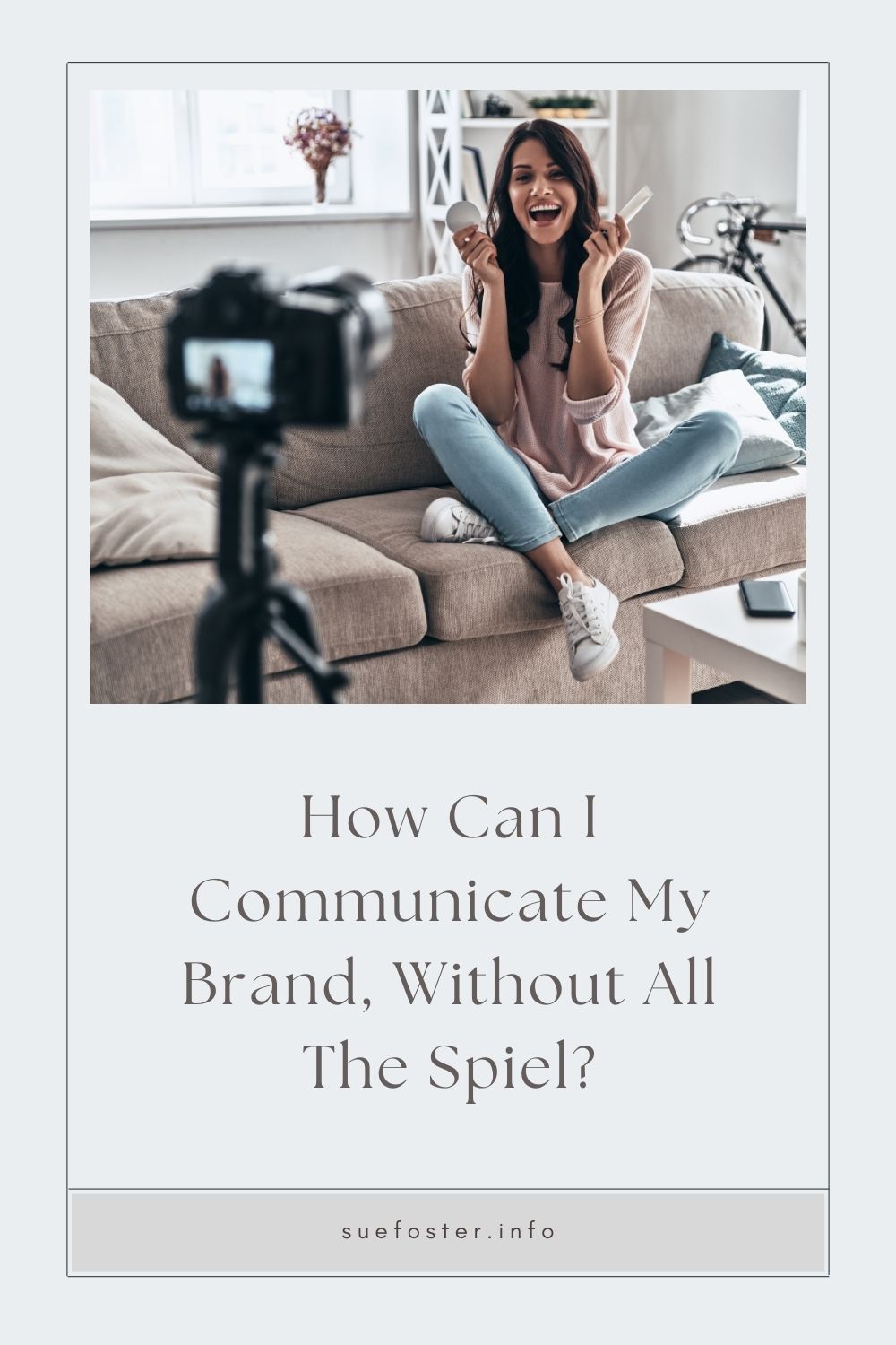 How Can I Communicate My Brand, Without All The Spiel?