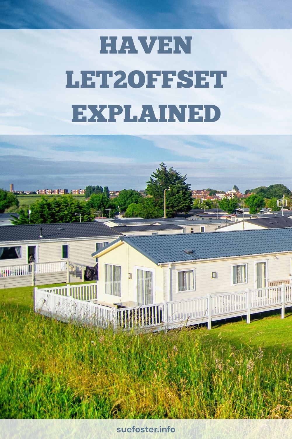 Thinking about a Haven caravan? Find out how Let2offset works, the 15-week rule, costs, the 10-year rule and whether you can make money letting it out.